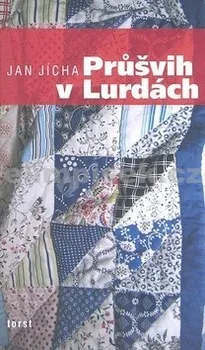 Průšvih v Lurdách - Jan Jícha