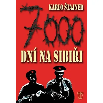 7000 dní na Sibiři - Karlo Štajner