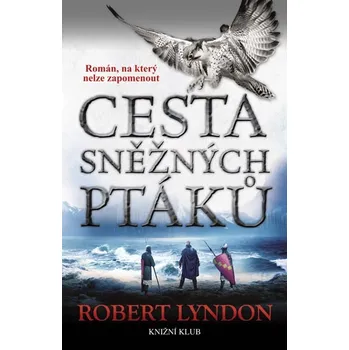 Cesta sněžných ptáků - Robert Lyndon