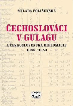 Čechoslováci v Gulagu - M. Polišenská