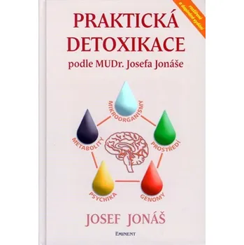 Praktická detoxikace podle MUDR. Josefa Jonáše - Josef Jonáš