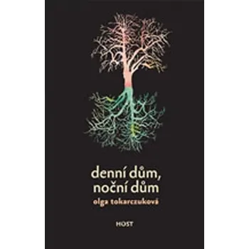 Denní dům, noční dům - Olga Tokarczuková