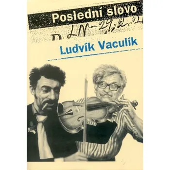 Poslední slovo - Ludvík Vaculík