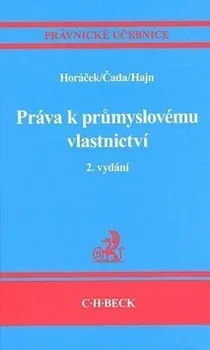 Práva k průmyslovému vlastnicví (2. vydání) - Roman Horáček, Karel Čada, Petr Hajn