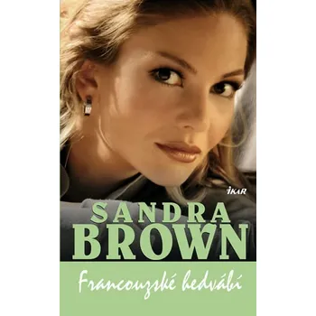 Francouzské hedvábí - Sandra Brown Francouzské hedvábí - Sandra Brown