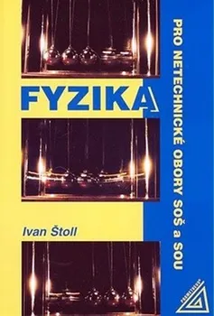 Fyzika pro netechnické obory SOŠ a SOU - Ivan Štoll (2018, brožovaná)
