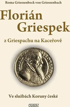 Literární biografie Roma Griessenbeck von Griessenbach: Florián Griespek z Griespachu na Kaceřově