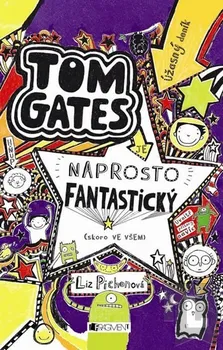 Tom Gates - Úžasný deník – Naprosto fantastický (skoro ve..) - Liz Pichon