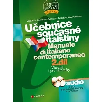 Učebnice současné italštiny 2. díl : Vlastimila Pospíšilová, Eva Ferrarová Italský jazyk Učebnice současné italštiny 2. díl : Vlastimila Pospíšilová, Eva Ferrarová