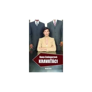 Kravaťáci - Dana Emingerová Kravaťáci - Dana Emingerová