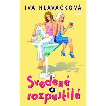 Svedené a rozpustilé - Iva Hlaváčková