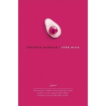 Vlhká místa - Charlotte Rocheová