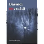 Básníci nevraždí - Lubomír Macháček