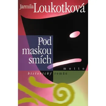 Pod maskou smích - Jarmila Loukotková