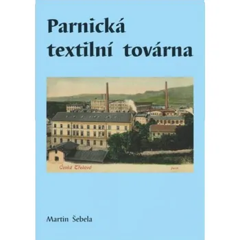 Parnická textilní továrna - Martin Šebela