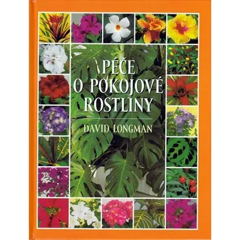 Péče o pokojové rostliny - David Longman