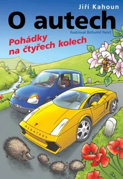 Pohádka O autech - Pohádky na čtyřech kolech - Jiří Kahoun; Bohumil Fencl