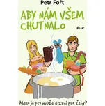Aby nám všem chutnalo - Petr Fořt