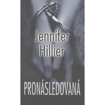 Pronásledovaná - Jennifer Hillier