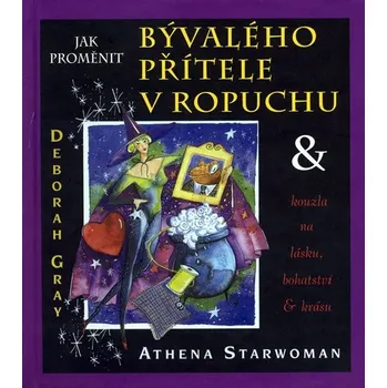 Jak proměnit bývalého přítele v ropuchu - Athena Starwoman