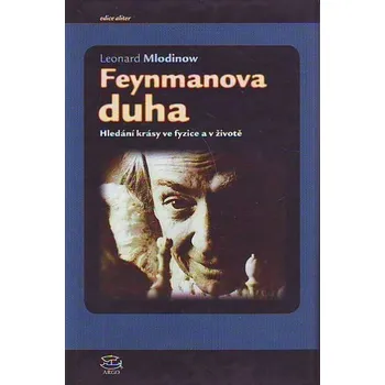 Feynmanova duha - Leonard Mlodinow Příroda Feynmanova duha - Leonard Mlodinow