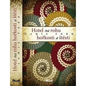 Hotel na rohu hořkosti a štěstí - Jamie Ford