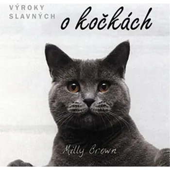 Výroky slavných o kočkách - Milly Brown