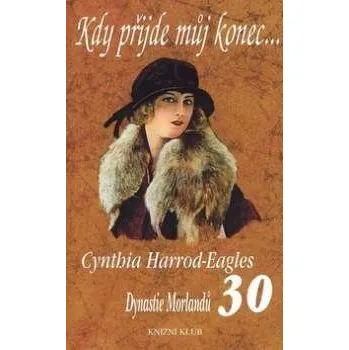 Kdy přijde můj konec...- Cynthia Harrod-Eagles