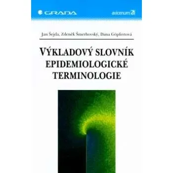 Výkladový slovník epidomiologické terminologie - Jan Šejda, Zdeněk Šmerhovský, Dana Göpfertová Výkladový slovník epidomiologické terminologie - Jan Šejda, Zdeněk Šmerhovský, Dana Göpfertová