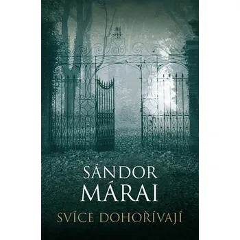 Svíce dohořívají - Sándor Márai Svíce dohořívají - Sándor Márai