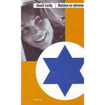 Nemáme na vybranou - Arnošt Lustig