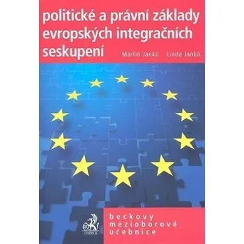 Politické a právní základy evropských integračních - Martin Janků, Linda Janků