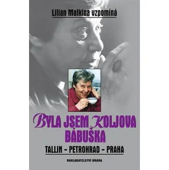 Literární biografie Byla jsem Koljova bábuška - Lilian Malkina
