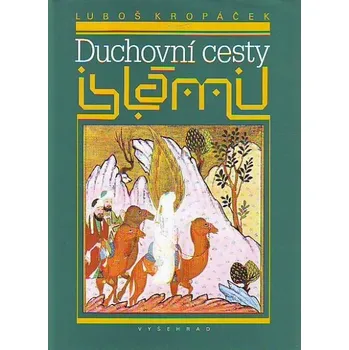 Duchovní cesty islámu - Luboš Kropáček Duchovní literatura Duchovní cesty islámu - Luboš Kropáček