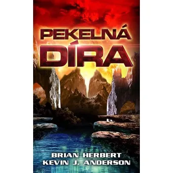 Pekelná díra - Brian Herbert, Kevin J. Anderson