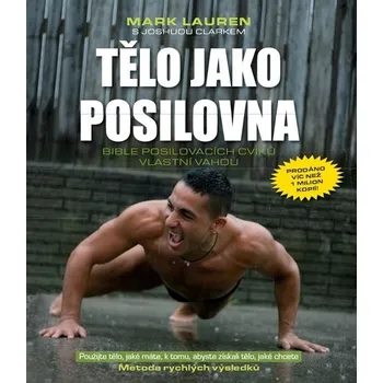 Tělo jako posilovna - Mark Lauren,…