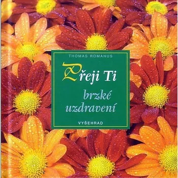 Přeji ti brzké uzdravení - Thomas Romanus, Klaus Ender Poezie Přeji ti brzké uzdravení - Thomas Romanus, Klaus Ender