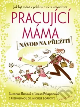 Pracující máma: Návod na přežití - Suzanne Rissová, Teresa Palaganová (2012, brožovaná)
