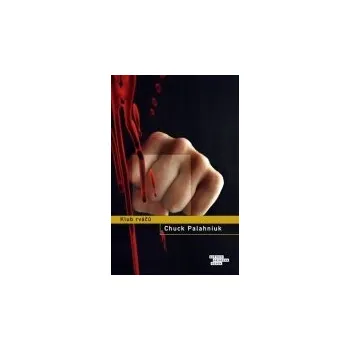 Klub rváčů - Chuck Palahniuk (2011, vázaná) Klub rváčů - Chuck Palahniuk (2011, vázaná)