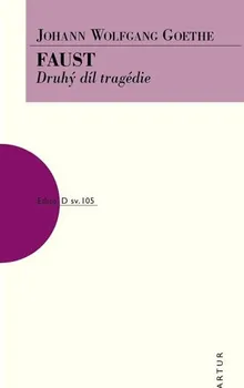 Goethe Johann Wolfgang: Faust - Druhý díl tragédie