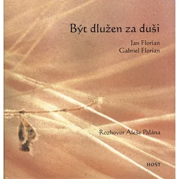 Být dlužen za duši - Jan Florian, Gabriel Florian