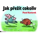 Jak přežít cokoliv - Pavel Kantorek