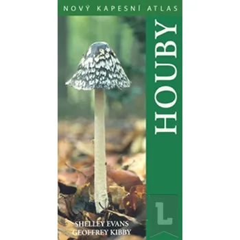Příroda Houby: Nový kapesní atlas - Evans Shelley, Kibby Geoffrey (2012, brožovaná)