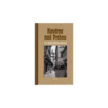 Kavárna nad Prahou - Lenka Reinerová