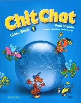 Anglický jazyk Chit Chat 1 Class Book - Paul Shipton