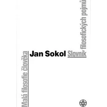 Populárně naučná literatura pro dospělé Malá filosofie člověka - Jan Sokol