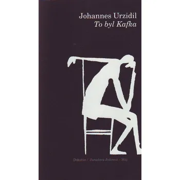 To byl Kafka - Johannes Urzidil