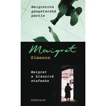 Maigretova gangsterská partie Maigret a bláznivá stařenka - Georges Simenon