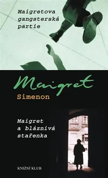 Maigretova gangsterská partie Maigret a bláznivá stařenka - Georges Simenon