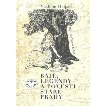 Báje, legendy a pověsti staré Prahy - Vladimír Hulpach